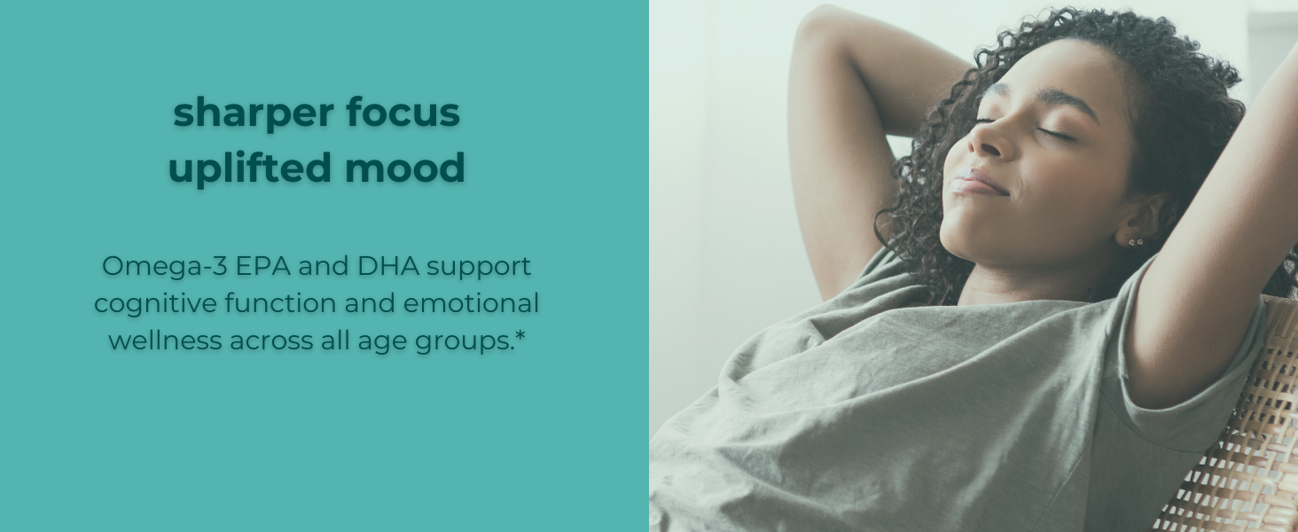 Omega 3 EPA and DHA support cognitive function and emotional wellness. 